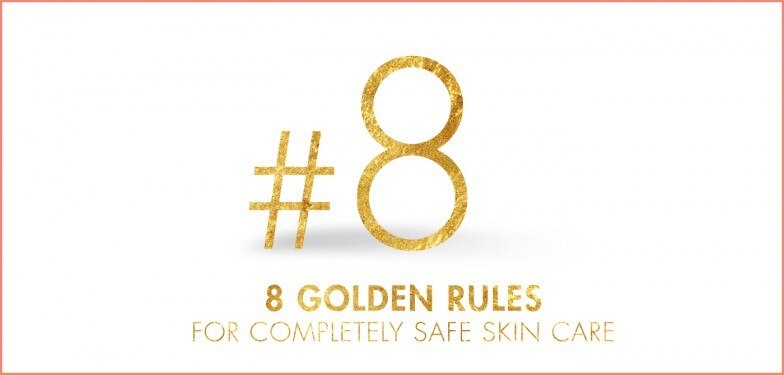8 Golden rules for completely safe skin care